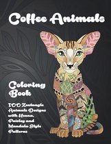 Coffee Animals - Coloring Book - 100 Zentangle Animals Designs with Henna, Paisley and Mandala Style Patterns
