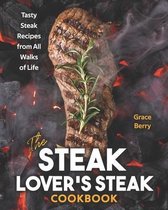 The Steak Lover's Steak Cookbook