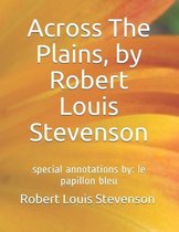 Across The Plains, by Robert Louis Stevenson: special annotations by