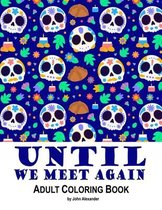 Adult Coloring Book: Until We Meet Again