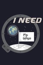 I Need My Space: College Ruled Line Paper Blank Journal to Write In - Lined Writing Notebook for Middle School and College Students