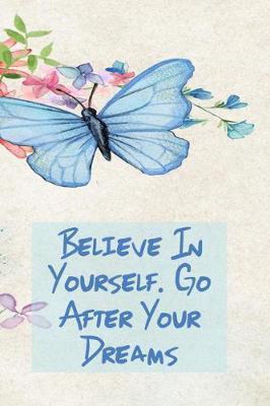Believe in Yourself. Go After Your Dreams - cover