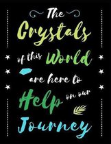 The Crystals Of This World Are Here To Help On Our Journey: Client Notebook For Energy Healers Using Crystals And Other Healing Modalites