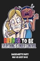 Brides to Be Everything Is Under Control: Bachelorette Party Mad Lib Guest Book - Gay Women Bridal Shower Party Book - Rainbow Pride Flag Funny Stress