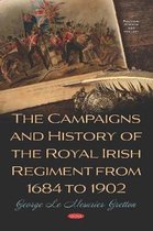 The Campaigns and History of the Royal Irish Regiment from 1684 to 1902
