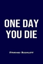 One Day You Die Standard Booklets: A softcover fitness tracker to record four days worth of exercise plus cardio.