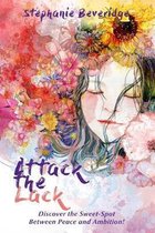 Attack the Lack: Discover the Sweet-Spot Between Peace and Ambition!