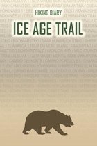 Hiking Diary Ice Age Trail: Hiking Diary: Ice Age Trail. A logbook with ready-made pages and plenty of space for your travel memories. For a prese