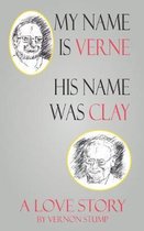 My name Verne, his name was Clay: A love story
