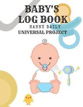 Baby log book: Nanny Daily, Feed, Sleep, Diapers, Activites, Shoping List (110 Pages, 8.5x11)