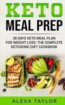Keto Meal Prep: 28 Days Meal Plan For Weight Loss: The Complete Ketogenic Diet Cookbook
