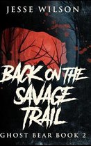 Back On The Savage Trail