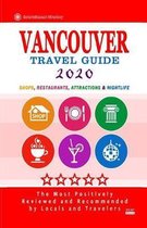 Vancouver Travel Guide 2020: Shops, Arts, Entertainment and Good Places to Drink and Eat in Vancouver, Canada (Travel Guide 2020)