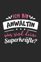 Ich Bin Anw�ltin Was Sind Deine Superkr�fte?: A5 Punkteraster - Notebook - Notizbuch - Taschenbuch - Journal - Tagebuch - Ein lustiges Geschenk f�r Fr