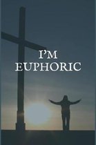 I'm Euphoric