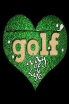 Golf Way of Life: Golf Course Journal Log Book Record & Keep Track of Golfing Notes, Swings, Scores, Practice & Tournament Session on th