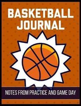 Basketball Journal Notes from Practice and Game Day: Player Log Book with Writing Prompts to makes notes of Plays, Positions, and Skills to Improve on
