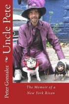 Uncle Pete: The Memoir of a New York Rican