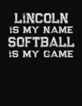 Lincoln Is My Name Softball Is My Game