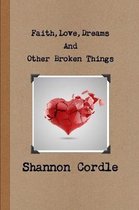 Faith, Love, Dreams, And Other Broken Things