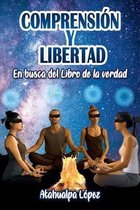 Comprensi�n y libertad: En busca del Libro de la verdad