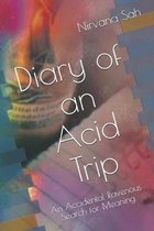 Diary of an Acid Trip: An Accidental Ravenous Search for Meaning