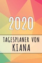 2020 Tagesplaner von Kiana: Personalisierter Kalender für 2020 mit deinem Vornamen
