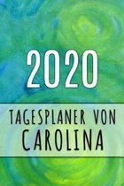 2020 Tagesplaner von Carolina: Personalisierter Kalender f�r 2020 mit deinem Vornamen