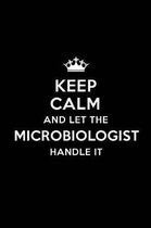 Keep Calm and Let the Microbiologist Handle It: Blank Lined Microbiologist Journal Notebook Diary as a Perfect Birthday, Appreciation day, Business, T