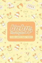 Baby, I Love You: Baby Feeding and Diaper Change Tracker and Journal for Parents and Caregivers (Yellow cover, 100 pages, 6'' x 9'')