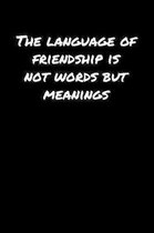 The Language Of Friendship Is Not Words But Meanings�: A soft cover blank lined journal to jot down ideas, memories, goals, and anything else t