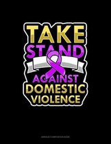 Take Stand Against Domestic Violence: Unruled Composition Book