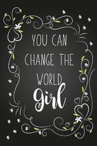 You Can Change The World Girl: Blank Lined Notebook for Writing /120 pages /6''x9''