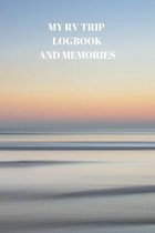 My RV Trip Logbook and Memories: 94 Pages of 6 X 9 Inch Handy RV and Camper Travel Book