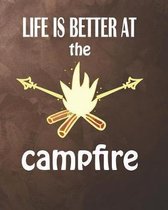 Life Is Better At The Campfire