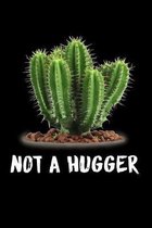 Not A Hugger Cactus: Beautiful Cactus Journal, Notebook and Notepad - Great Gift For Cactus Lovers