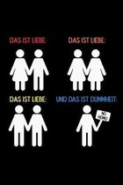 Das ist Liebe, Das ist Liebe, Das ist Liebe und das ist Dummheit: LGBT Lesben Schwull Transsexuell Homosexuell Geschenk (6''x9'') liniertes Notizbuch zu