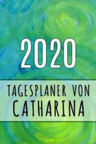 2020 Tagesplaner von Catharina: Personalisierter Kalender f�r 2020 mit deinem Vornamen