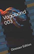 Vagabond 003: Dinosaur Edition