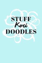 Stuff Kori Doodles: Personalized Teal Doodle Sketchbook (6 x 9 inch) with 110 blank dot grid pages inside.