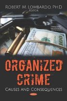 Organized Crime Causes and Consequences Criminal Justice, Law Enforcement and Corrections