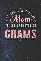 It Takes A Special Mom To Get Promoted To Grams: Family life Grandma Mom love marriage friendship parenting wedding divorce Memory dating Journal Blan