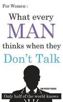 For Women: What do men think when they Don't Talk ?: Only half of the world knows