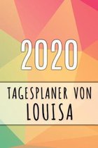 2020 Tagesplaner von Louisa: Personalisierter Kalender f�r 2020 mit deinem Vornamen