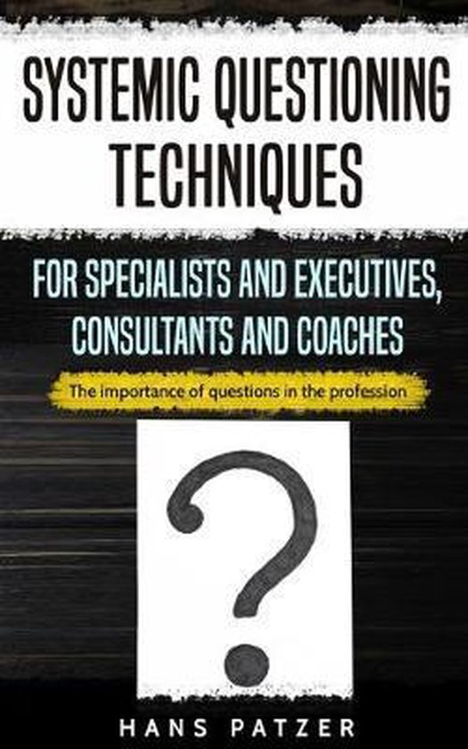 Systemic Questioning Techniques for Specialists and Executiv ... - cover