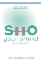 SHO Your Smile: Activity Book