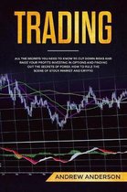 Trading: All the secrets you need to know to cut down risks and raise your profits investing in options and finding out the sec