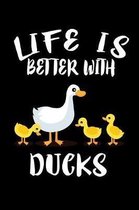 Life Is Better With Ducks: Animal Nature Collection
