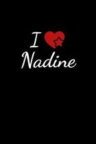 I love Nadine: Notebook / Journal / Diary - 6 x 9 inches (15,24 x 22,86 cm), 150 pages. For everyone who's in love with Nadine.