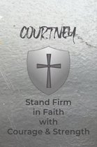 Courtney Stand Firm in Faith with Courage & Strength: Personalized Notebook for Men with Bibical Quote from 1 Corinthians 16:13